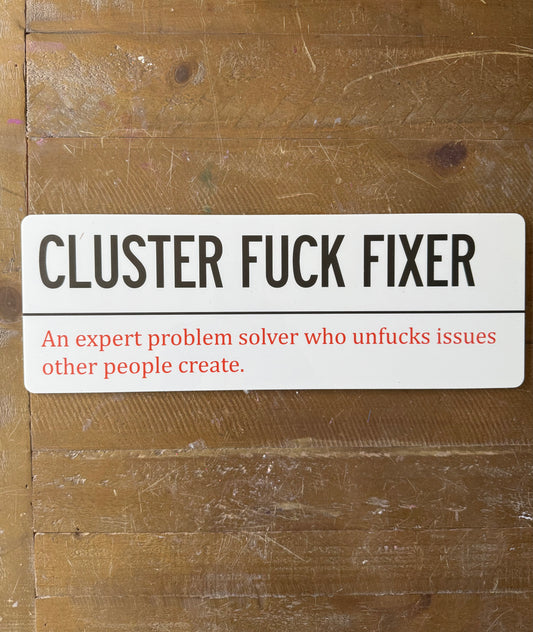 CLUSTER FUCK FIXER Wall Sign