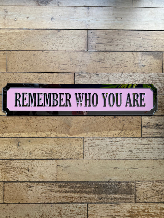 Remember Who You Are - Street style sign, wall decor.