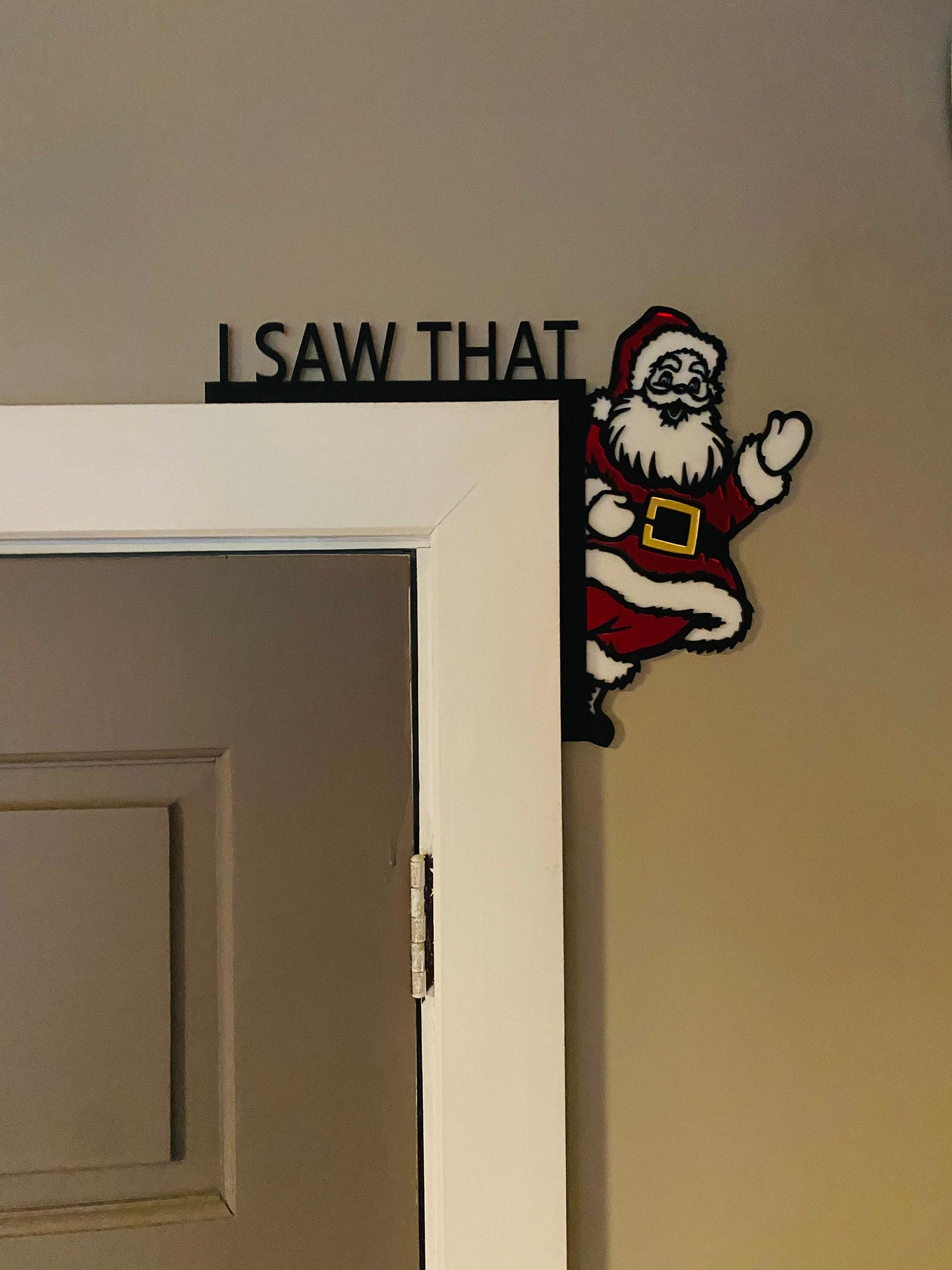 I SAW THAT - Father Christmas door topper, shelf decor, wall decor, Santa Door Topper
