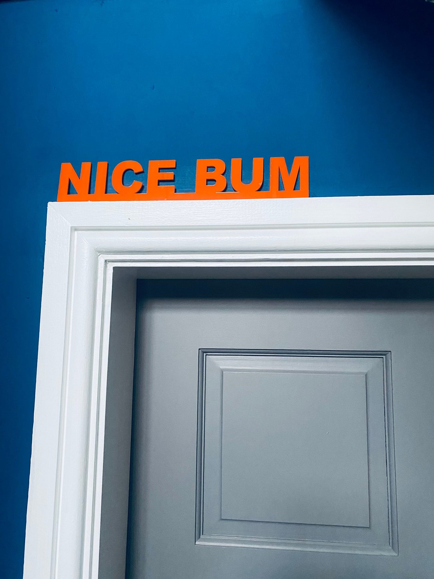 NICE BUM - door topper, shelf decor, wall decor