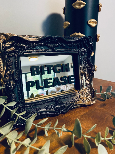 BITCH PLEASE - Mirror Slogan Frame