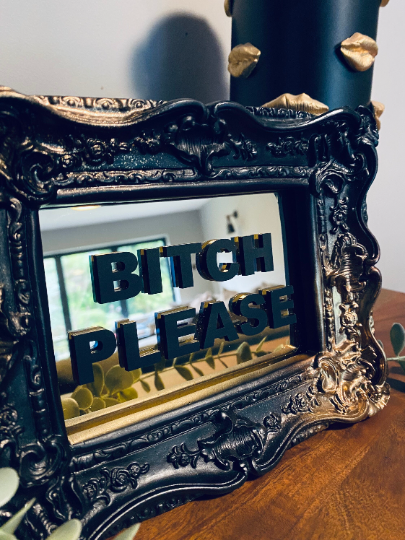 BITCH PLEASE - Mirror Slogan Frame