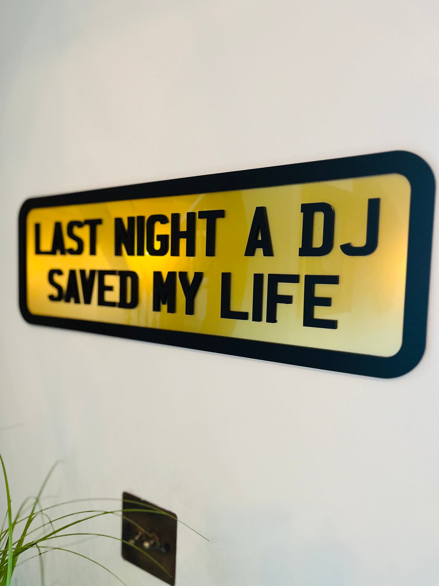 LAST NIGHT A DJ SAVED MY LIFE - WALL DECOR