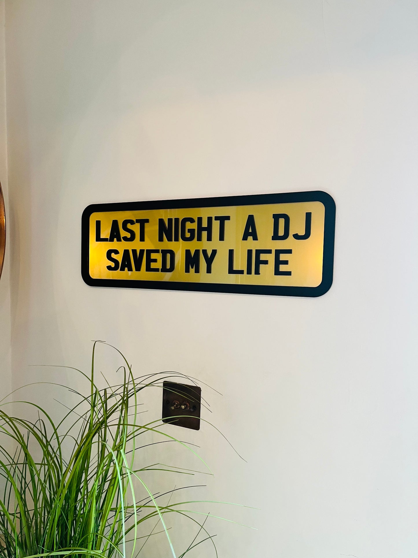 LAST NIGHT A DJ SAVED MY LIFE - WALL DECOR