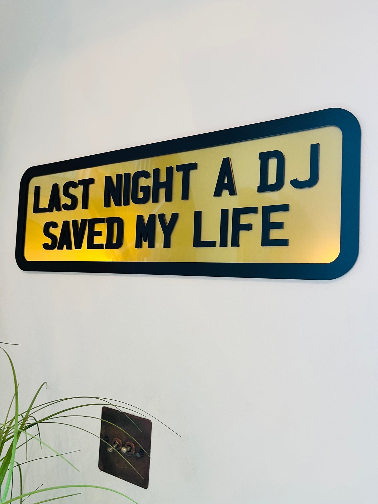 LAST NIGHT A DJ SAVED MY LIFE - WALL DECOR