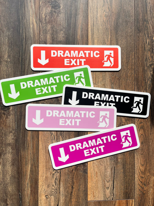 DRAMATIC EXIT Acrylic Sign