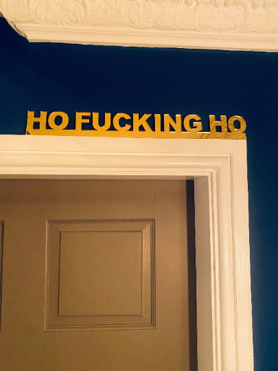 HO FUCKING HO -  door topper, shelf decor, wall decor