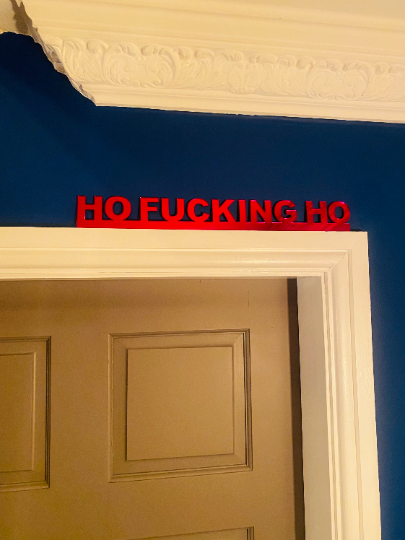 HO FUCKING HO -  door topper, shelf decor, wall decor