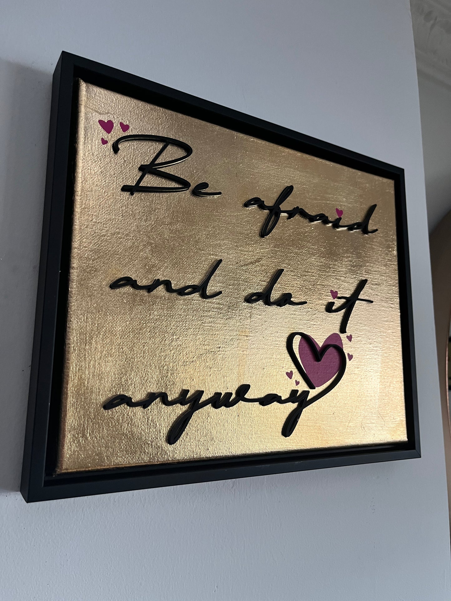 Be afraid and do it anyway, Hand Finished Framed Canvas Art