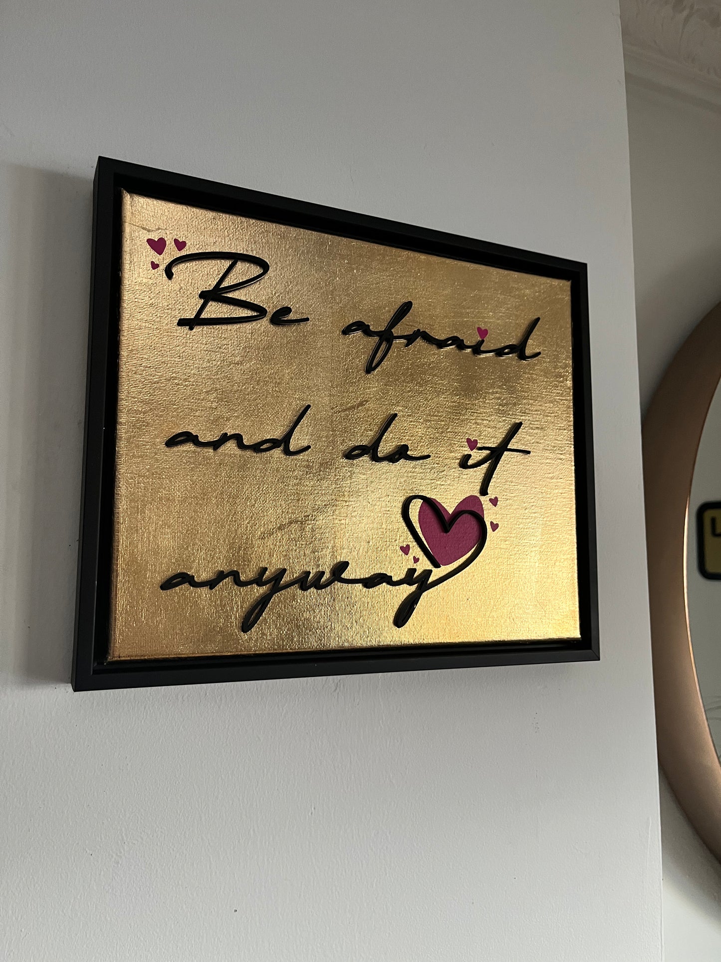 Be afraid and do it anyway, Hand Finished Framed Canvas Art