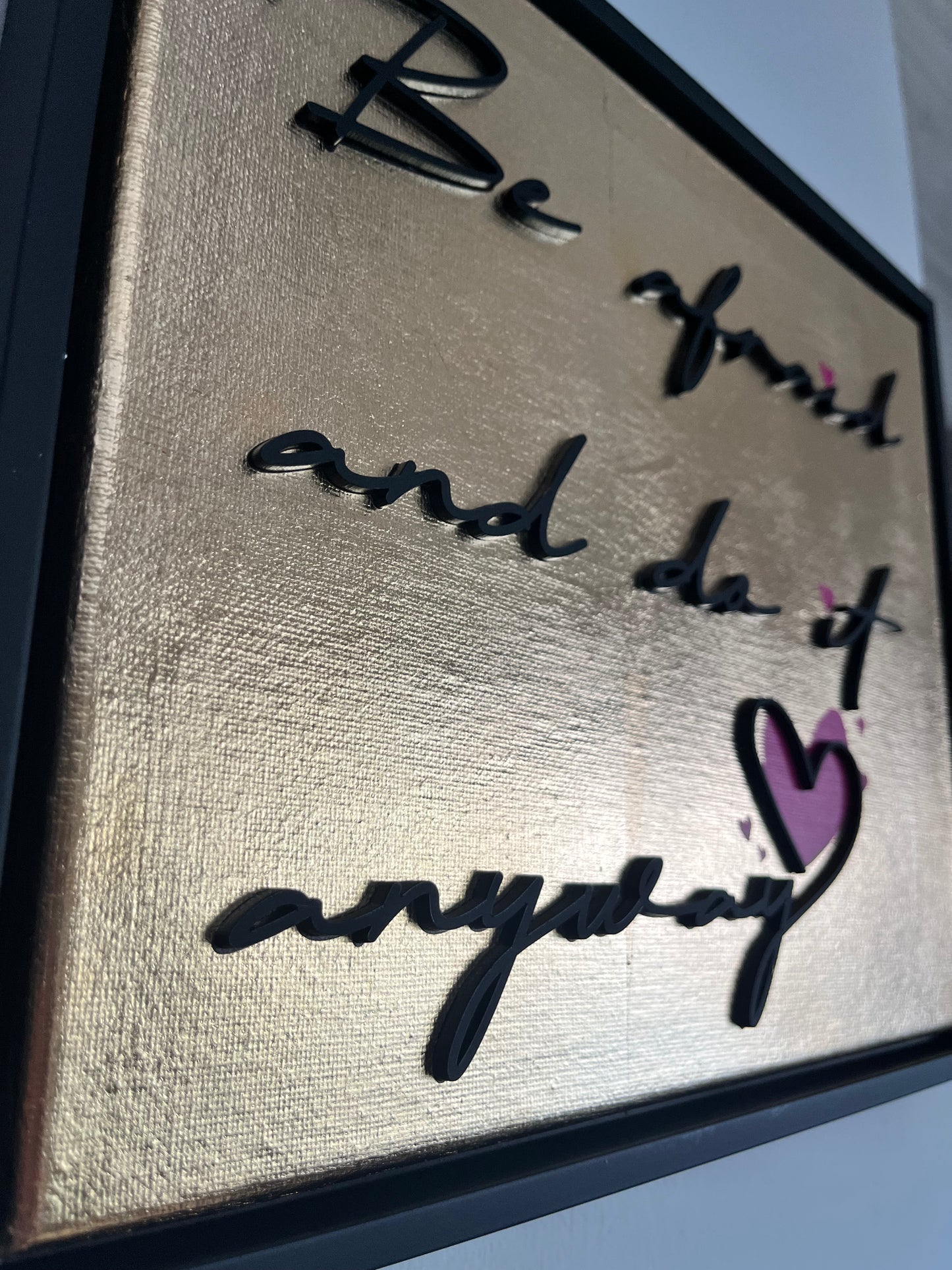Be afraid and do it anyway, Hand Finished Framed Canvas Art
