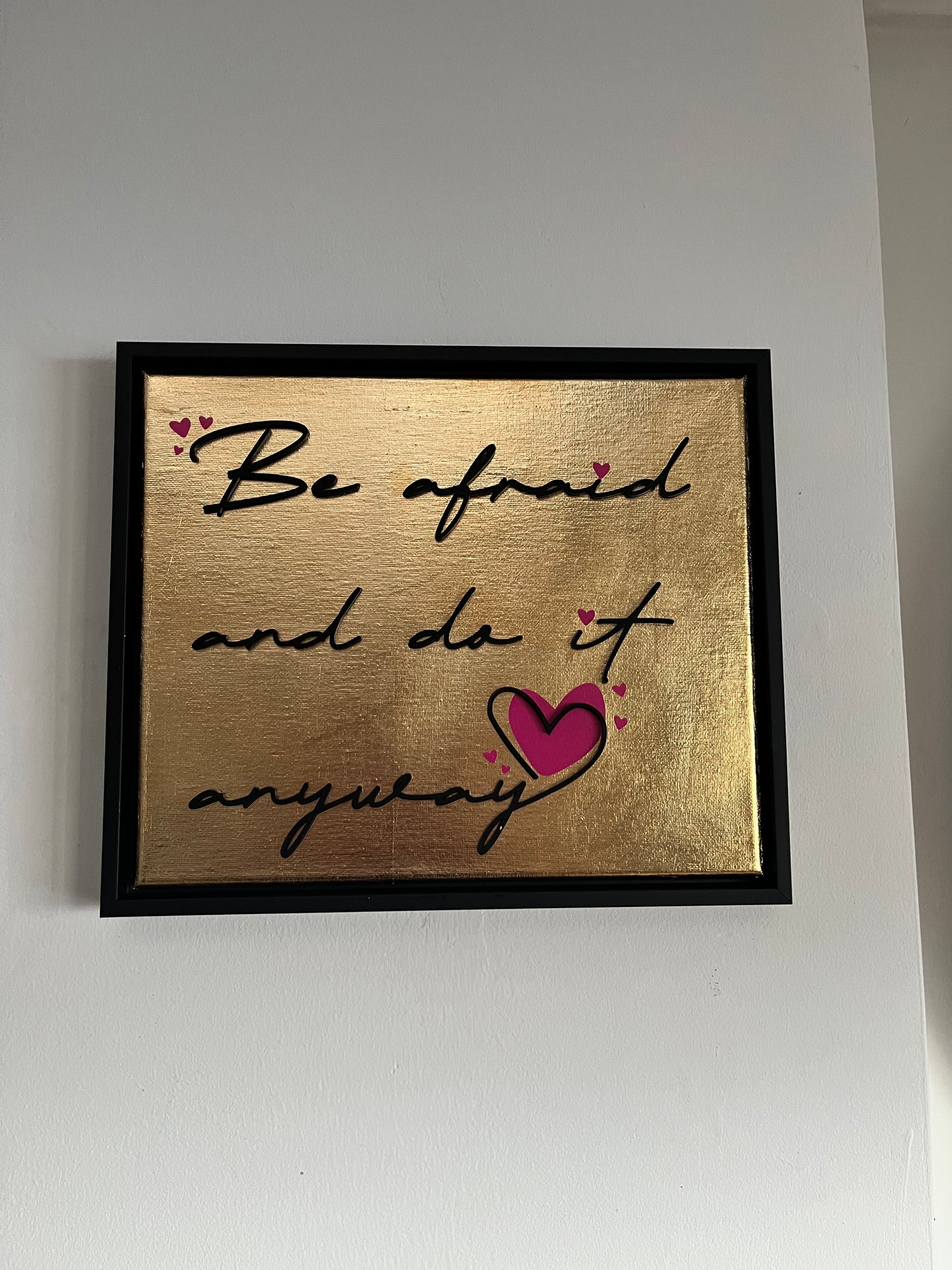 Be afraid and do it anyway, Hand Finished Framed Canvas Art