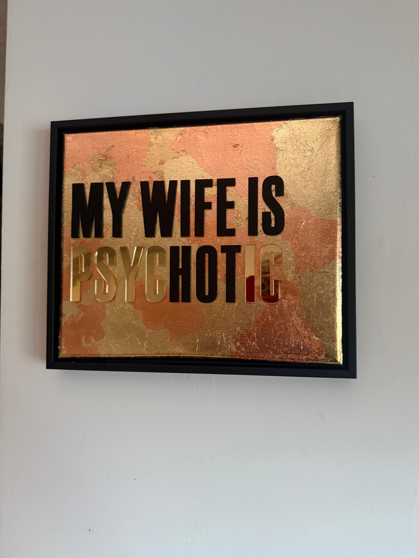 MY WIFE IS psycHOTic, Hand Finished Framed Canvas Art