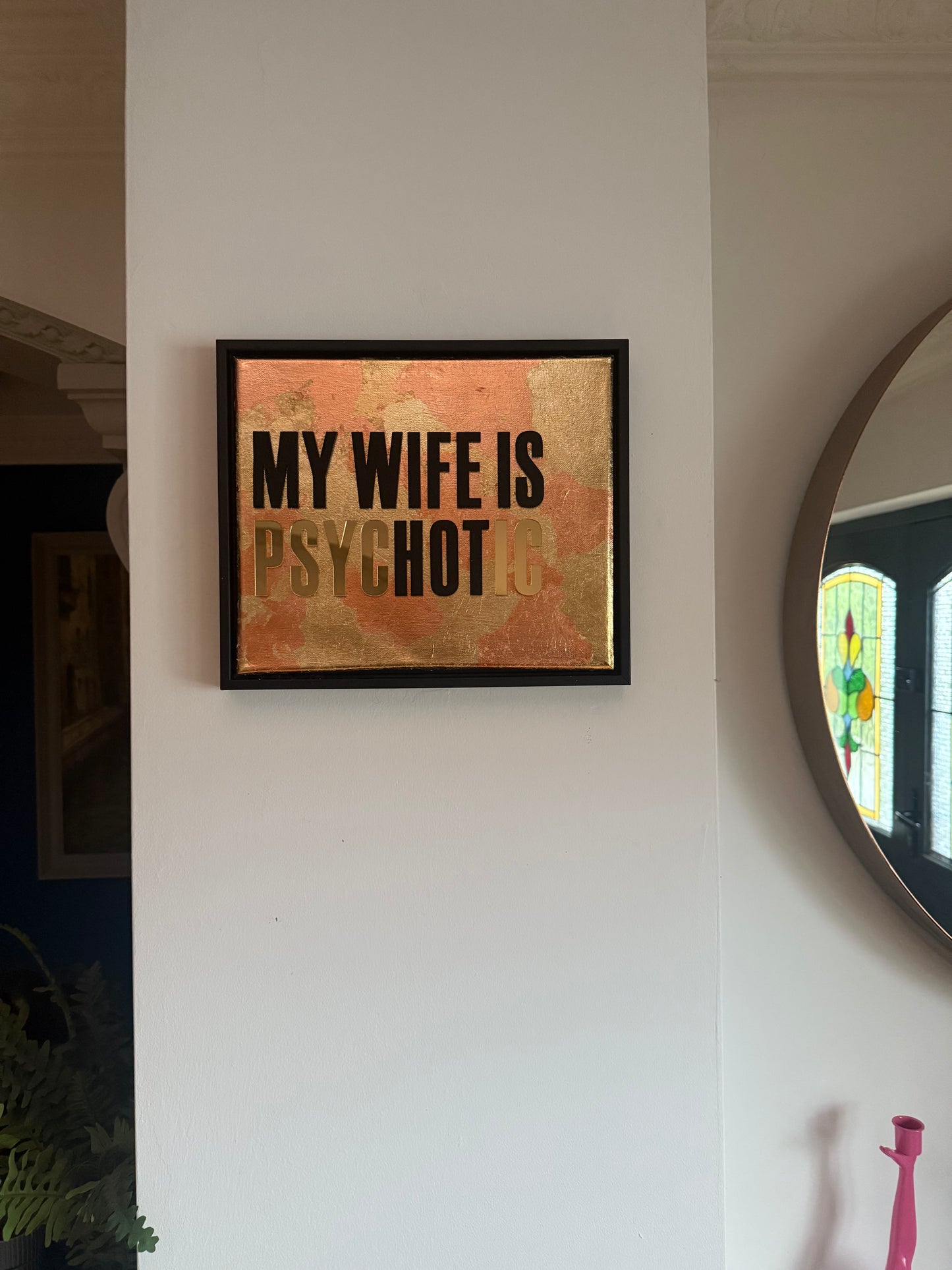 MY WIFE IS psycHOTic, Hand Finished Framed Canvas Art