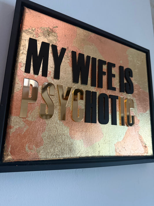 MY WIFE IS psycHOTic, Hand Finished Framed Canvas Art
