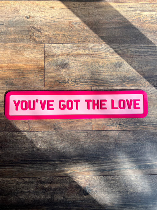 YOU'VE GOT THE LOVE Street style sign, wall decor.