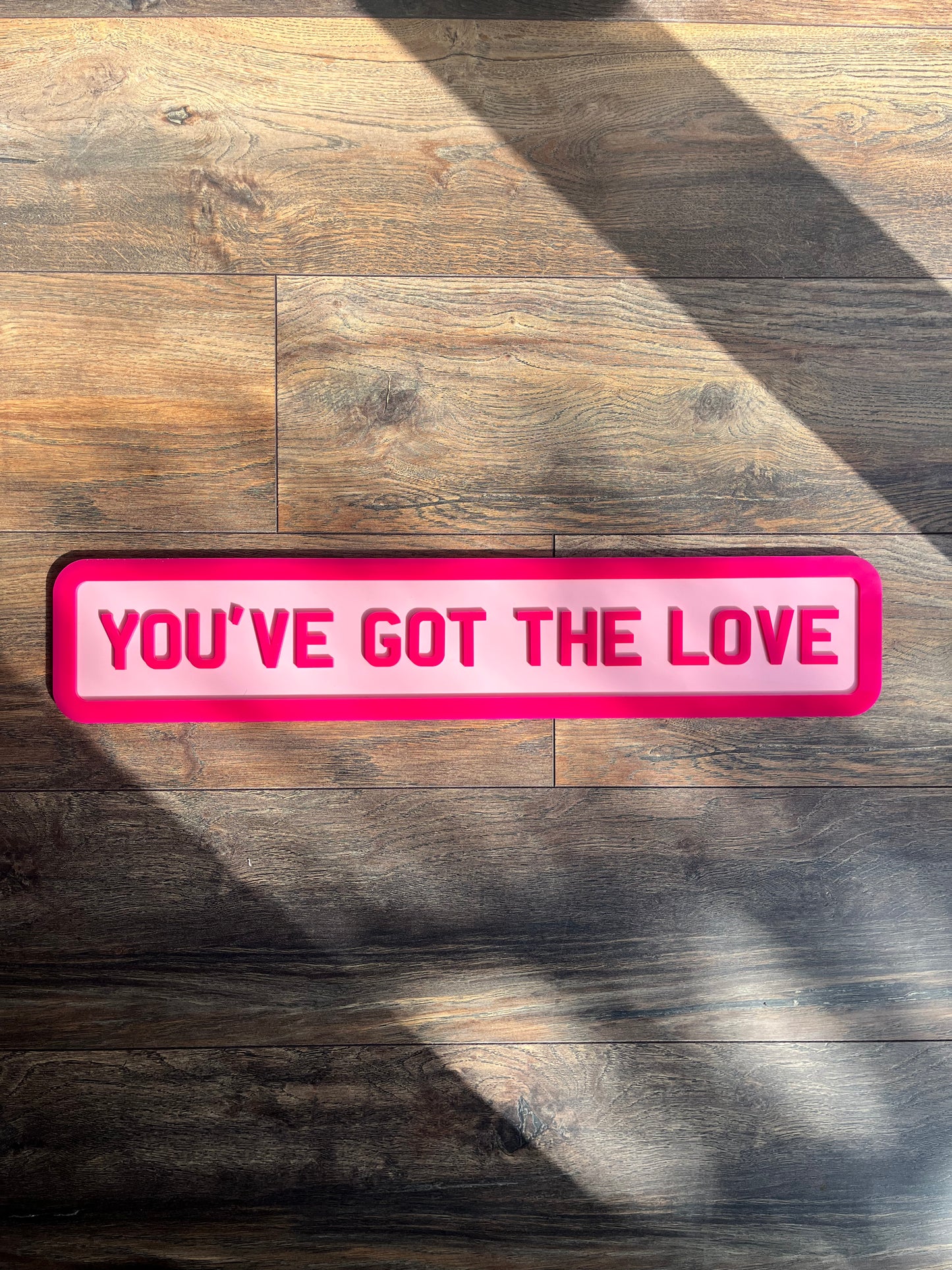 YOU'VE GOT THE LOVE Street style sign, wall decor.