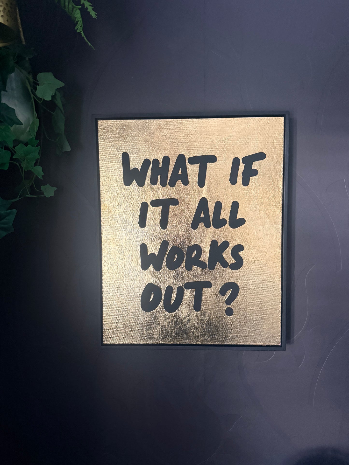 What If It All Works Out?  Hand Finished Framed Canvas Art