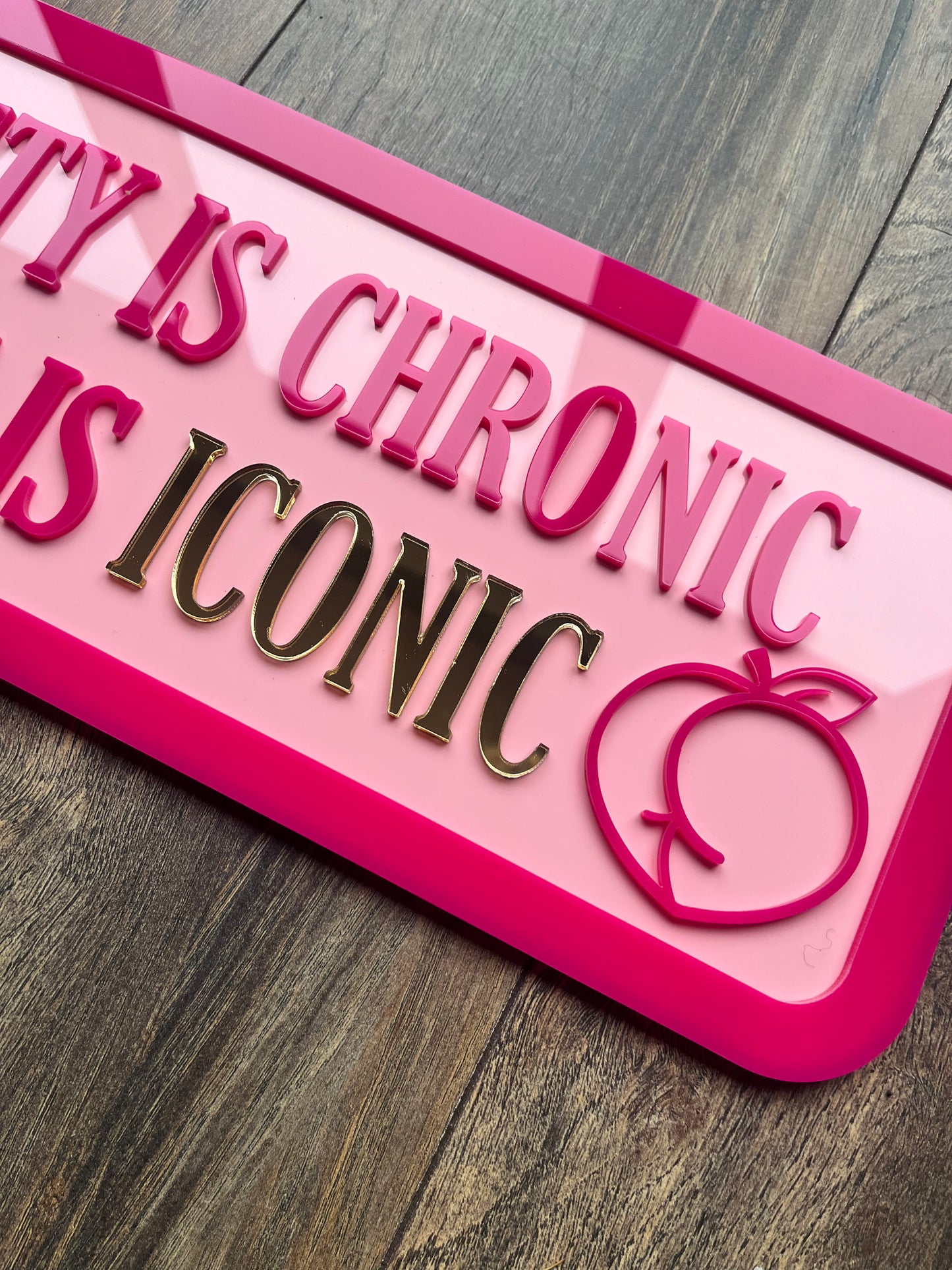 My anxiety is chronic but my ass is ICONIC - Street style sign, wall decor.