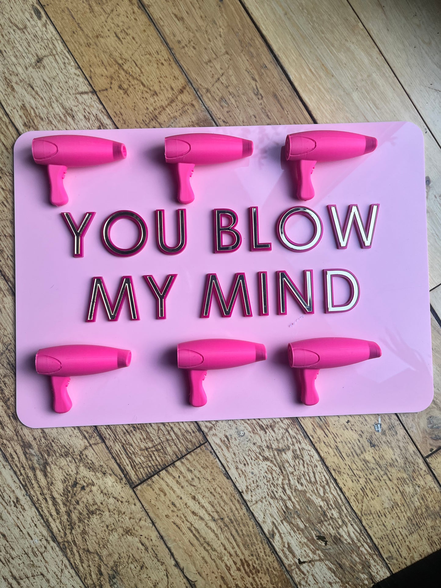 YOU BLOW MY MIND  - Wall Art - SAMPLE