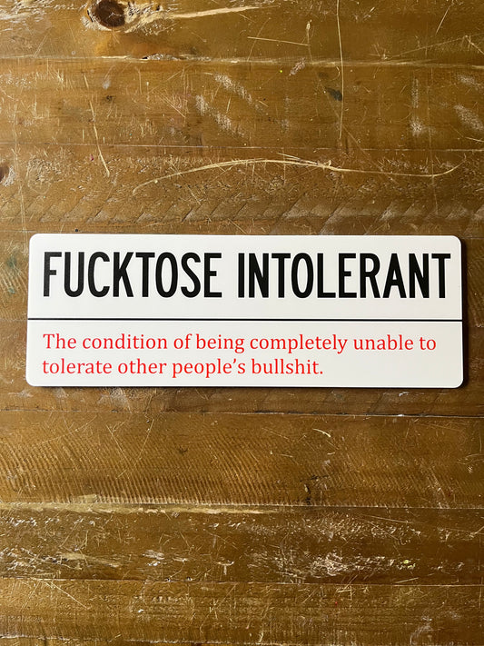 FUCKTOSE INTOLERANT Wall Sign