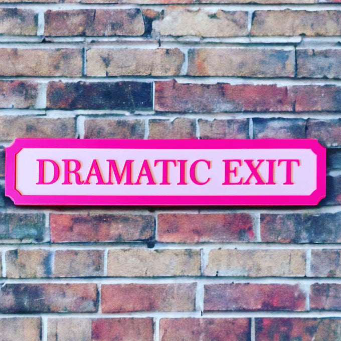 DRAMATIC EXIT Street Style Sign
