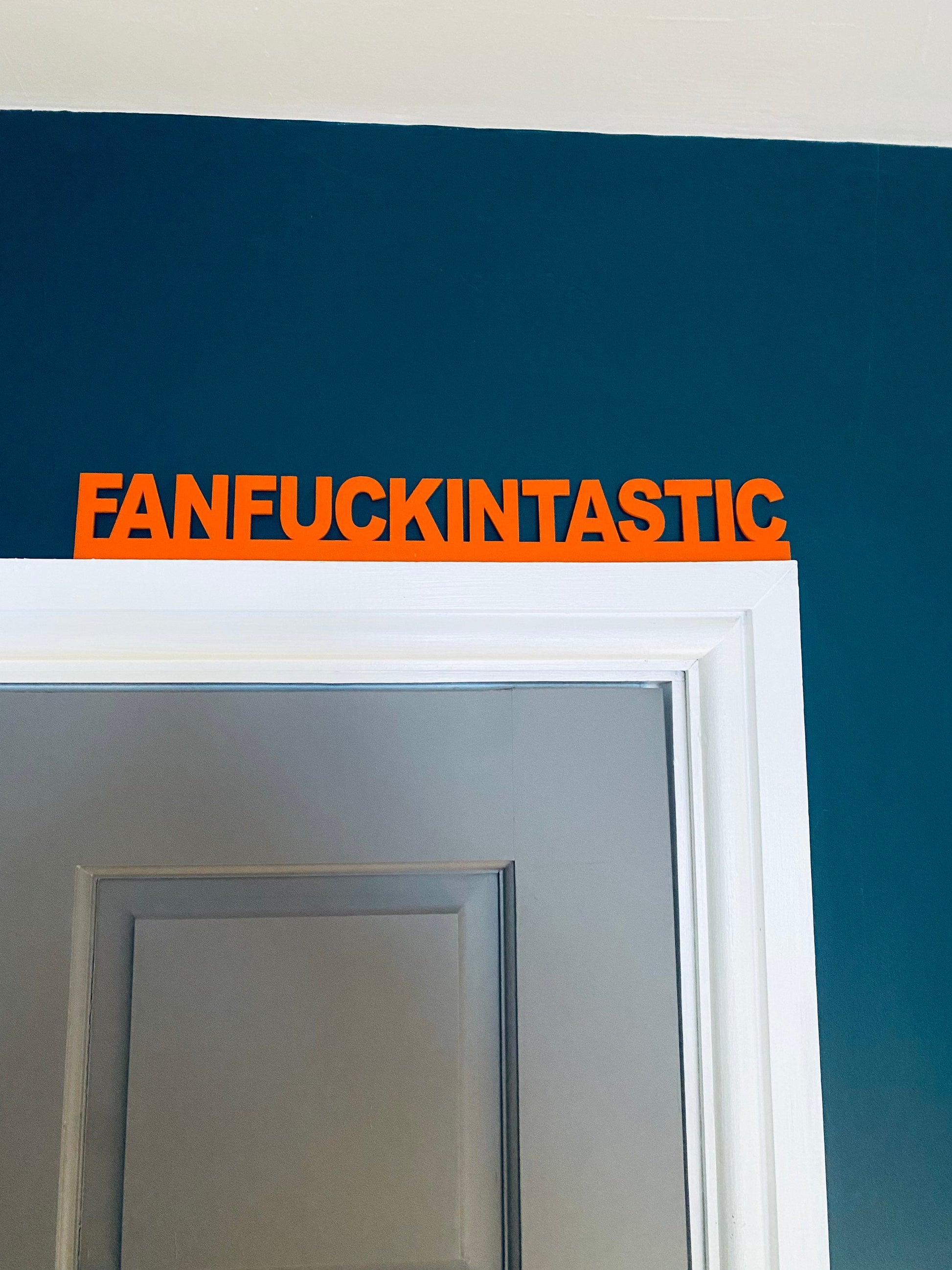 FANFUCKINTASTIC -  door topper, shelf decor, wall decor