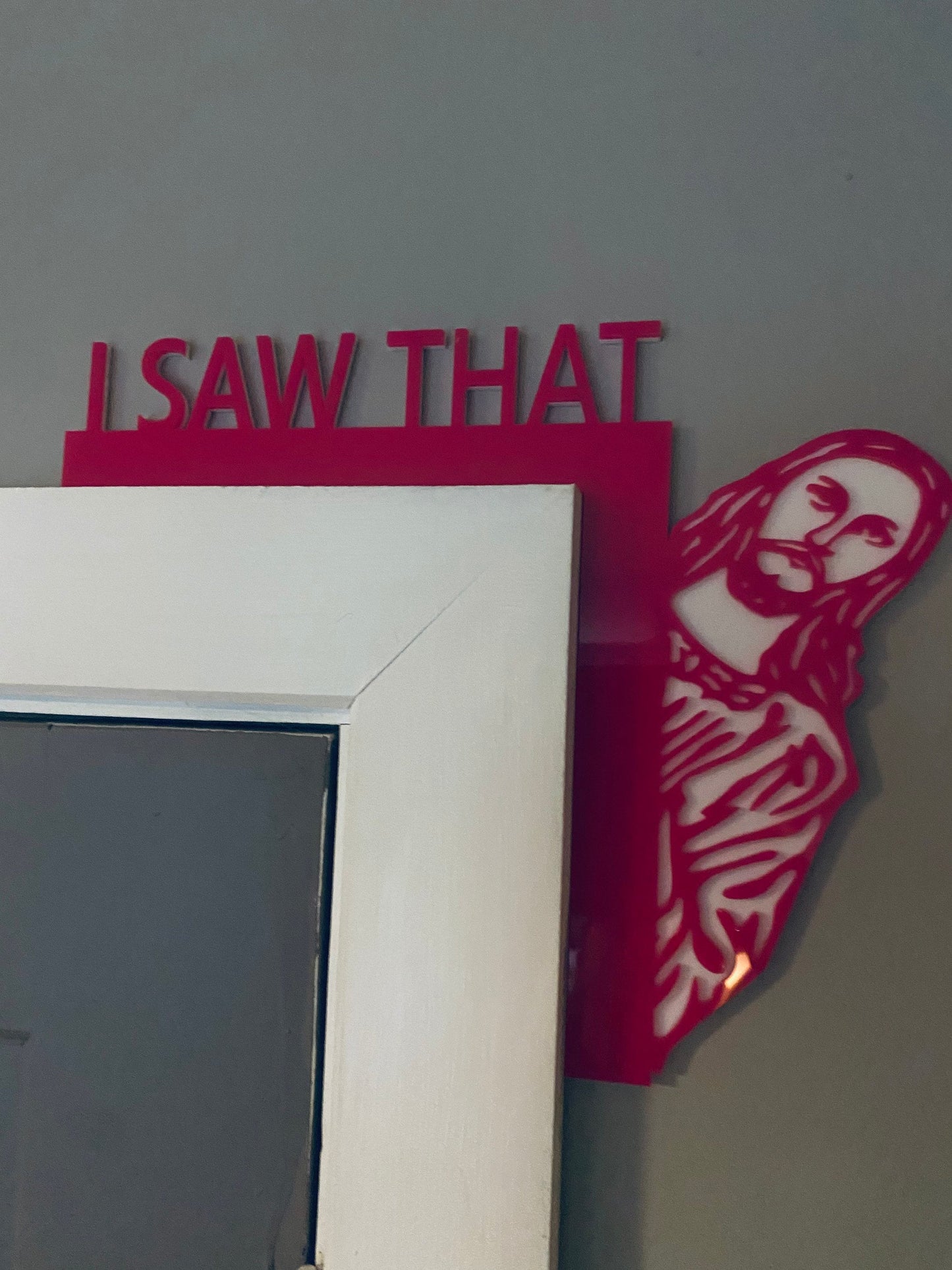 I SAW THAT -  door topper, shelf decor, wall decor, Jesus door topper