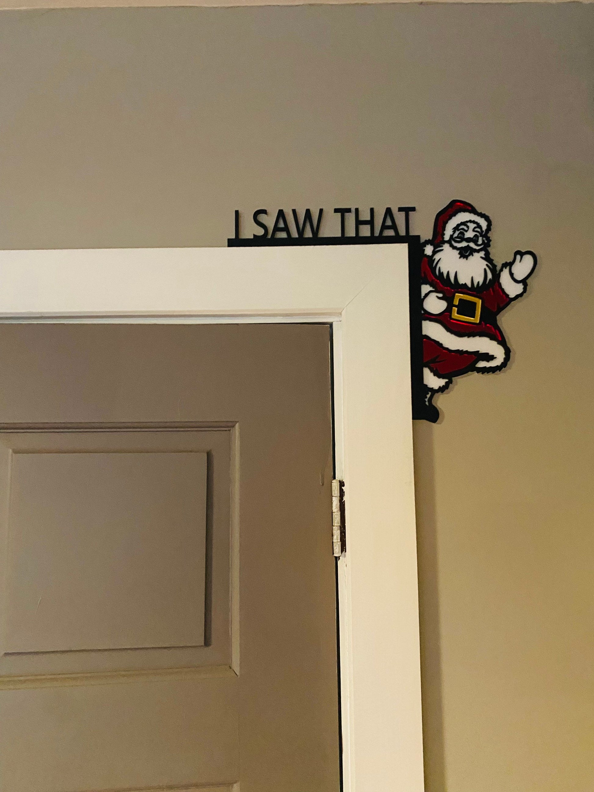 I SAW THAT -  Father Christmas door topper, shelf decor, wall decor, Santa Door Topper