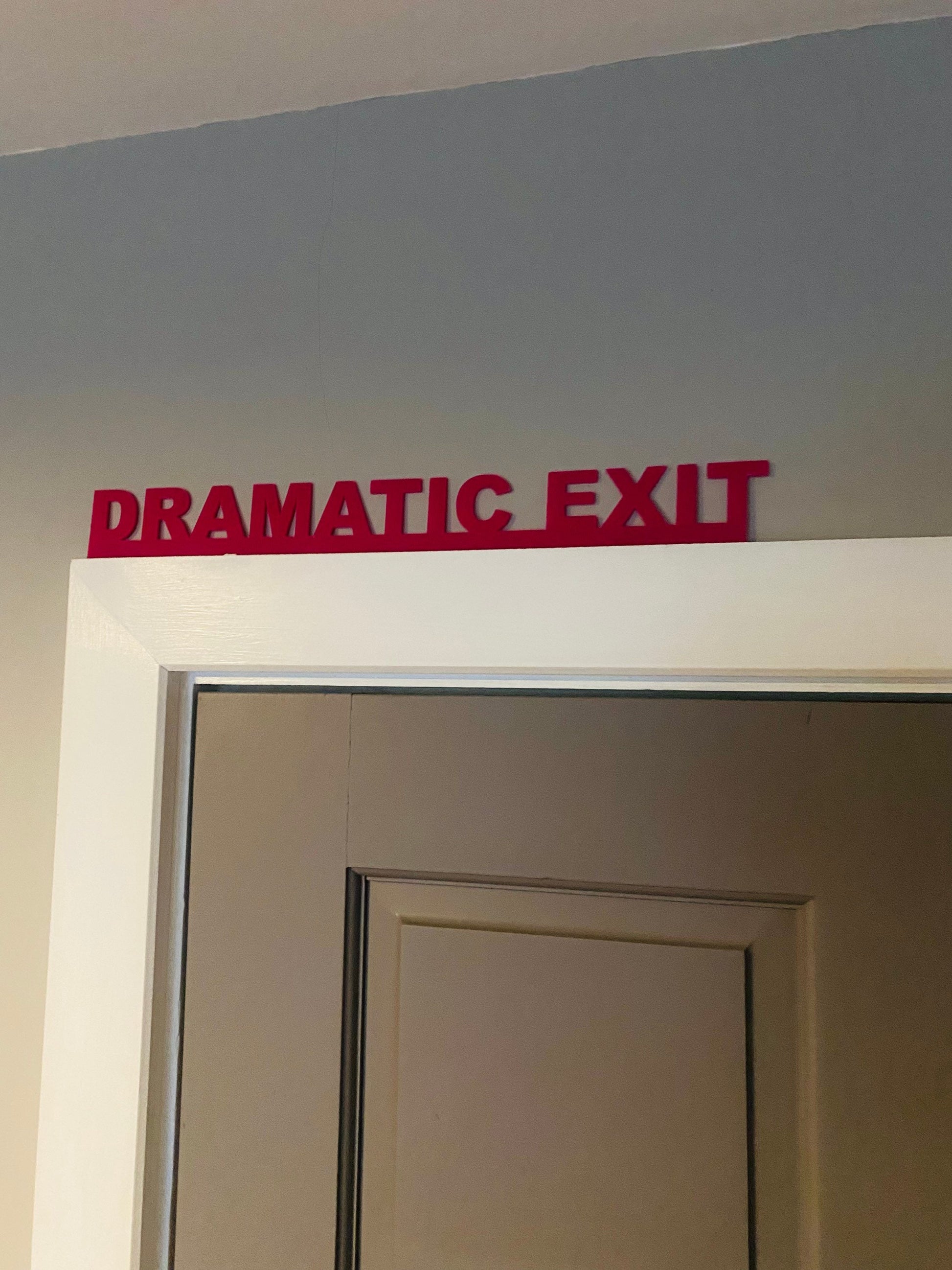 DRAMATIC EXIT door topper, shelf decor, wall decor