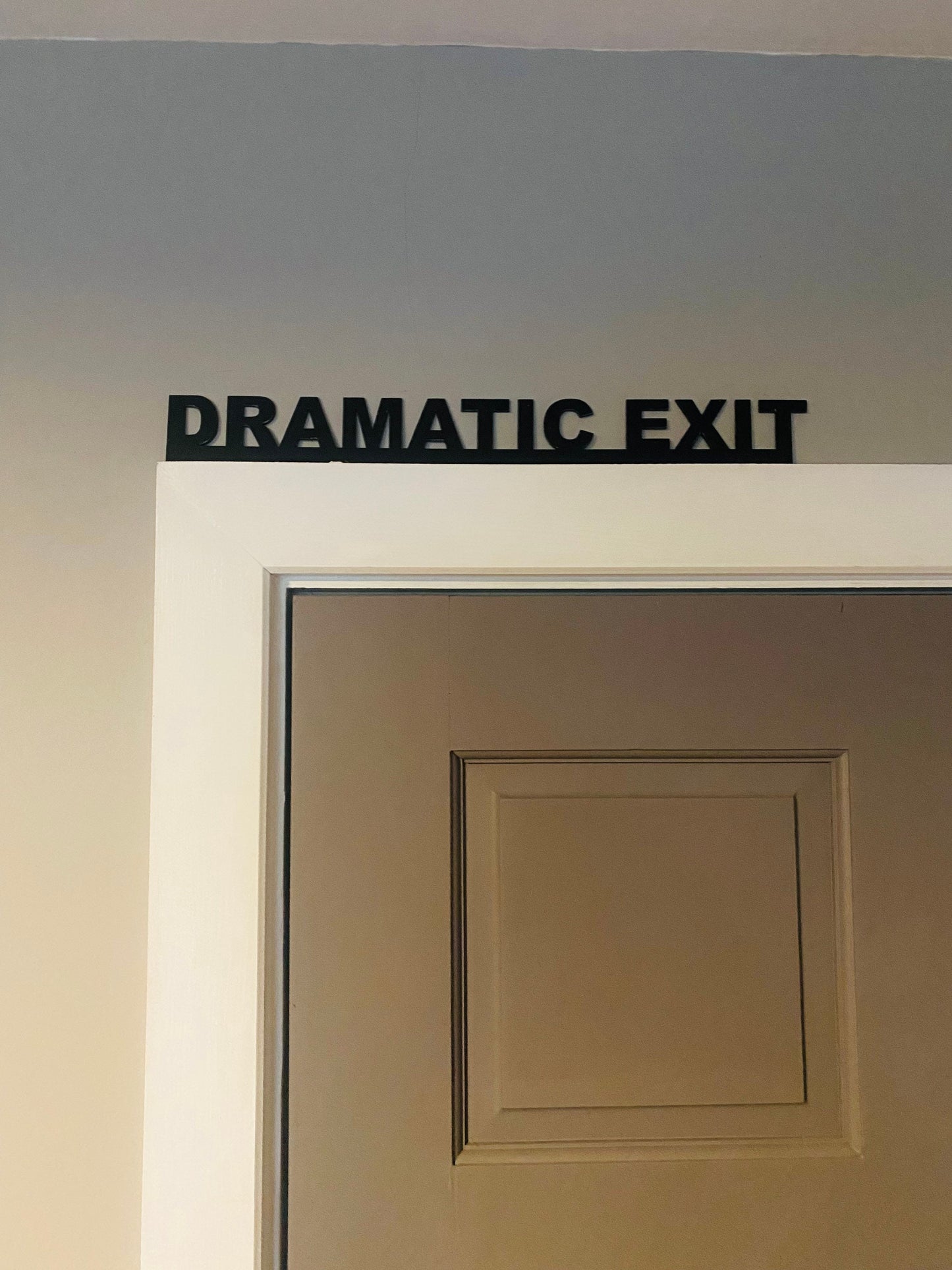 DRAMATIC EXIT door topper, shelf decor, wall decor