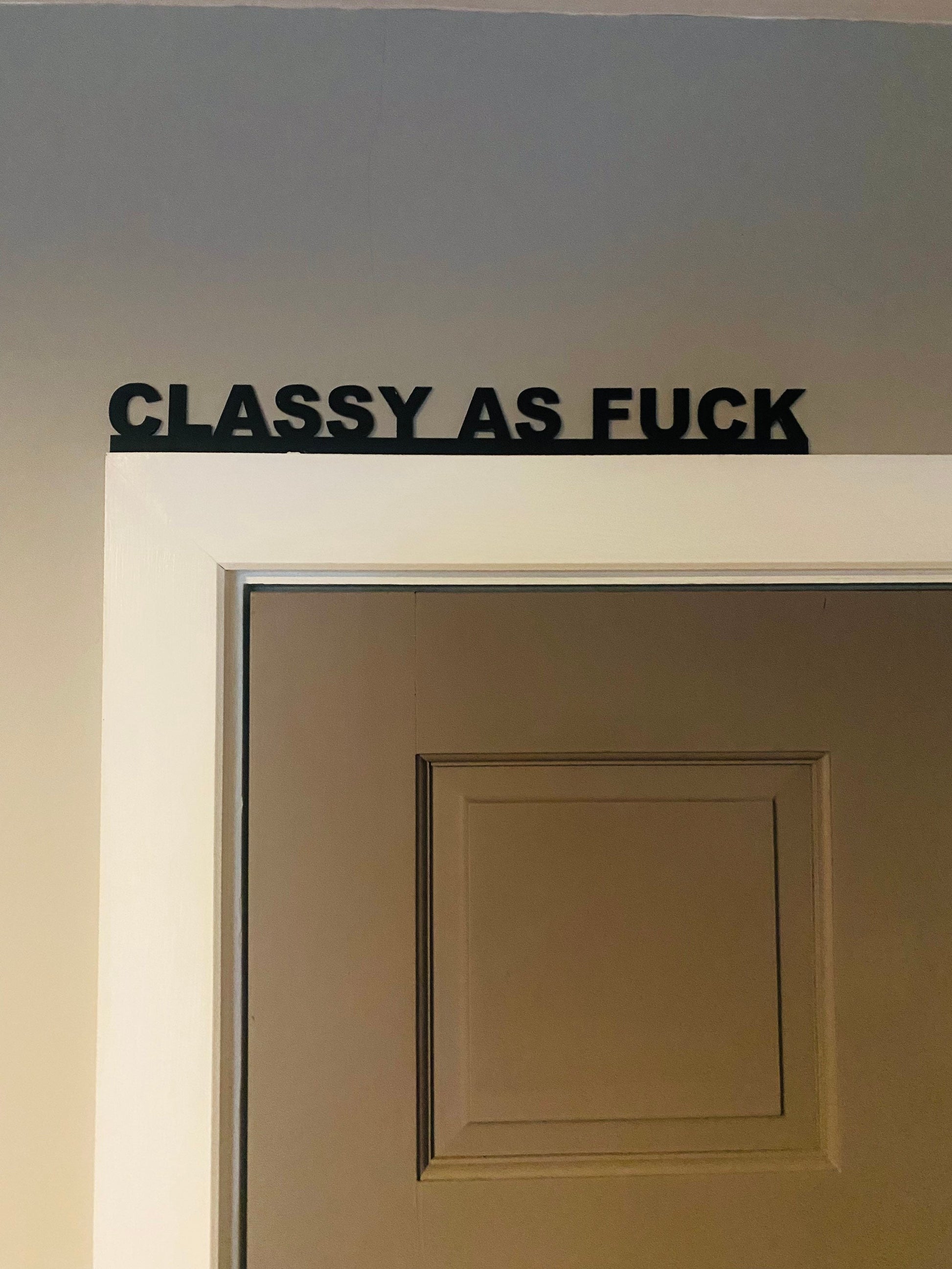 CLASSY AS FUCK door topper, shelf decor, wall decor