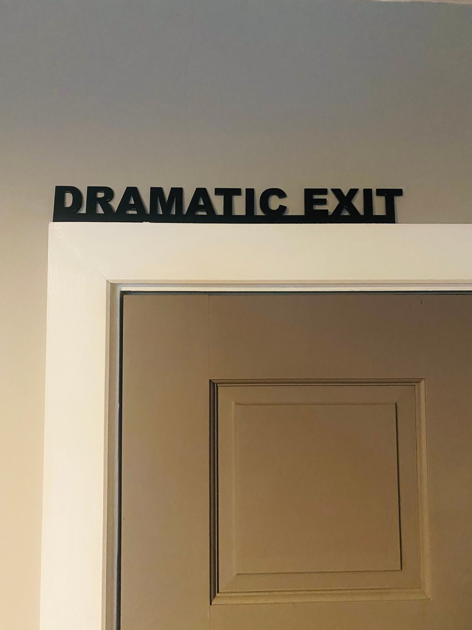 DRAMATIC EXIT door topper, shelf decor, wall decor