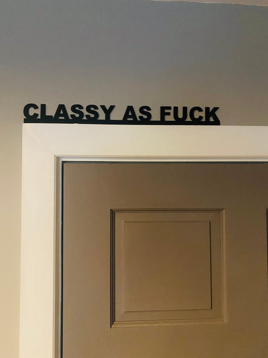 CLASSY AS FUCK door topper, shelf decor, wall decor